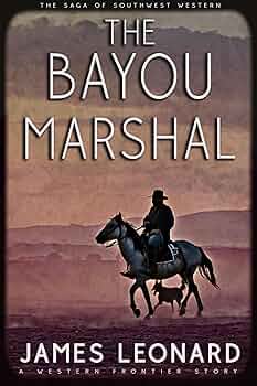 The Bayou Marshal: A Western Frontier Story