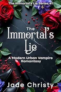 The Immortal's Lie: A Modern Urban Vampire Romantasy (The Immortal's Lie Series Book 1)