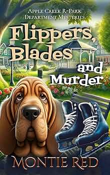 Free: Flippers, Blades and Murder (Apple Creek R-Park Department Mysteries Book 1)