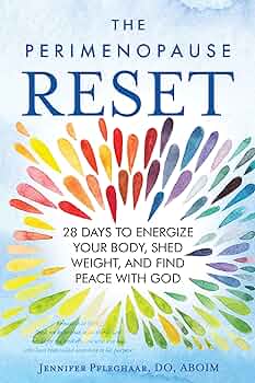Free: The Perimenopause Reset: 28 Days to Energize Your Body, Shed Weight, and Find Peace with God