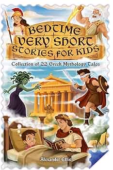 Bedtime Very Short Stories For Kids: Collection of 22 Greek Mythology Tales