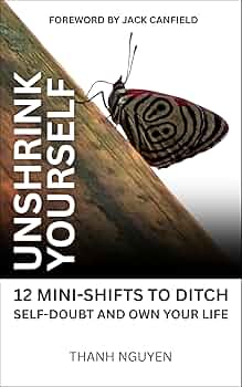 Unshrink Yourself: 12 Mini-Shifts to Ditch Self-Doubt and Own Your Life