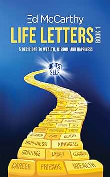 Life Letters - 5 Decisions to Wealth, Wisdom and Happiness: Book1
