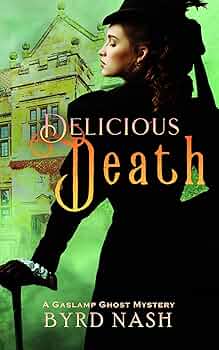 Free: Delicious Death: A Gaslamp Ghost Mystery Volume 2 (Madame Chalamet Ghost Mysteries)