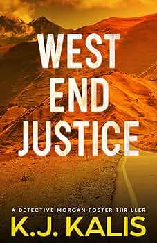 Free: West End Justice (A Detective Morgan Foster Vigilante Justice Thriller Book 1)