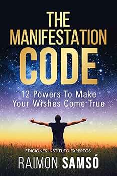 The Manifestation Code: 12 Powers to Make Your Wishes Come True