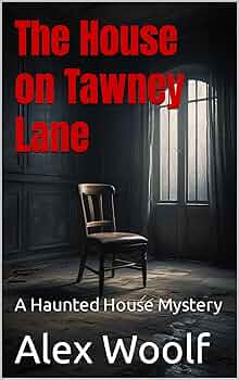 The House on Tawney Lane: A Haunted House Mystery