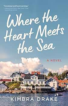 Where the Heart Meets the Sea: A Novel