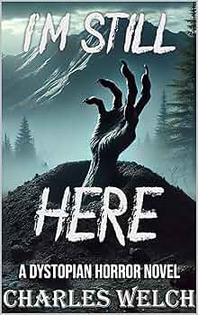 Free: I’m Still Here: A Dystopian Horror Novel (I'm Still Here Book 1)
