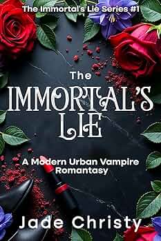 The Immortal's Lie: A Modern Urban Vampire Romantasy (The Immortal's Lie Series Book 1)