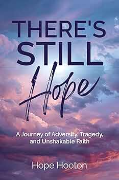 Free: There's Still Hope: A Journey of Adversity, Tragedy, and Unshakable Faith
