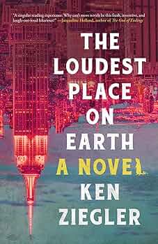 The Loudest Place on Earth: A Novel