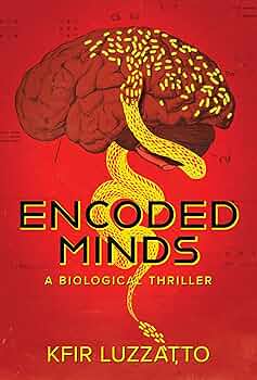 ENCODED MINDS: A BIOLOGICAL THRILLER