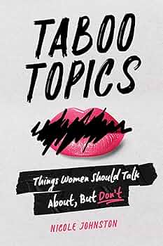TABOO TOPICS: Things Women Should Talk About, But Don't