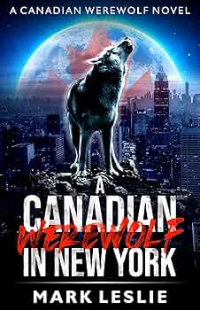 Free: A Canadian Werewolf in New York  (Canadian Werewolf Book 1)