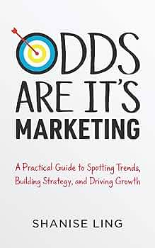 Odds Are It’s Marketing: A Practical Guide to Spotting Trends, Building Strategy, and Driving Growth