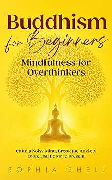 Free: Buddhism for Beginners: Mindfulness for Overthinkers