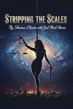 Stripping The Scales: A Workplace Sexual Assault Survivor's True Crime Story