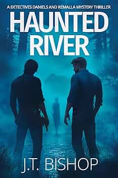 Haunted River: A Murder Mystery Suspense Thriller (Detectives Daniels and Remalla Book 1)