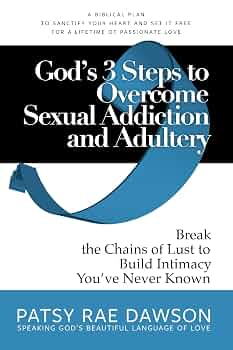 Free: God's 3 Steps to Overcome Sexual Addiction and Adultery