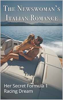 Free: The Newswoman's Italian Romance: Her Secret Formula 1 Racing Dream