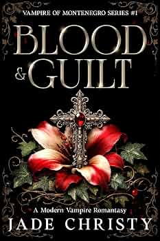 Blood & Guilt: A Modern Vampire Romantasy (Vampire of Montenegro Series Book 1)