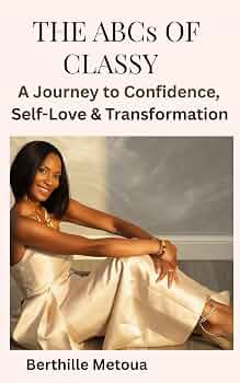 The ABCs OF CLASSY: A Journey to Confidence, Self-Love & Transformation