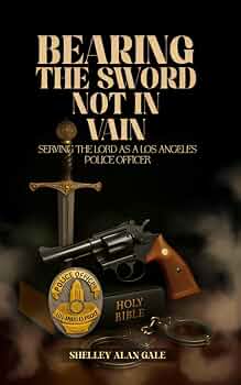 Bearing the Sword, Not in Vain: Serving the Lord as a Los Angeles Police Officer
