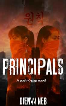 Free: Principals: A Post-K-Pop Novel