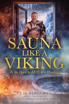 Sauna Like a Viking: In the Quest to LIVE to a Hundred