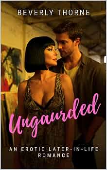 Free: Ungaurded: An Erotic Later-in-Life Romance