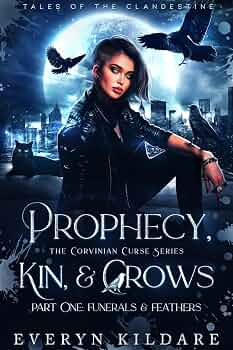 Free: Prophecy, Kin, & Crows Part One: Funerals & Feathers