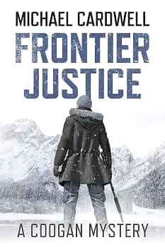 Frontier Justice: A Coogan Mystery (Frontier Series Book 1)
