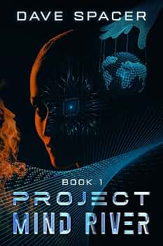 Free: Project Mind River: Techs Future Promise and Peril (Book 1 - Sci Fi Action Adventure AI)
